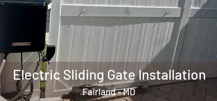 Electric Sliding Gate Installation Fairland - MD