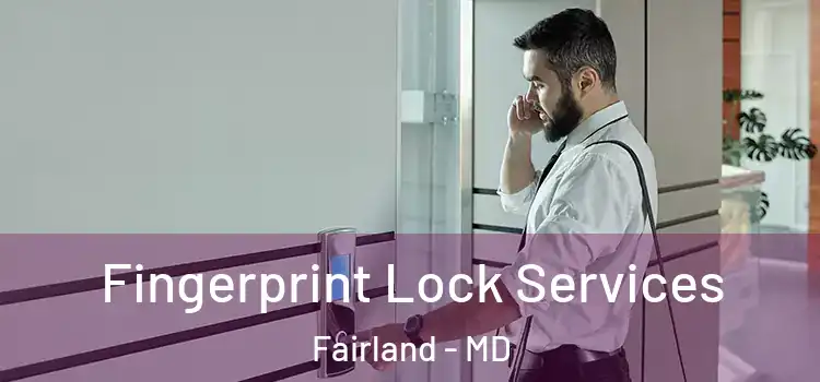 Fingerprint Lock Services Fairland - MD