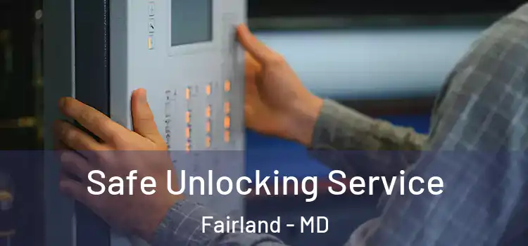 Safe Unlocking Service Fairland - MD